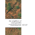 The Neighbors of Casas Grandes: Medio Period Communities of Northwestern Chihuahua