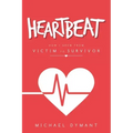 Heartbeat: How I Grew from Victim to Survivor
