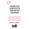 Georgia's Fabulous Treasure Hoards: A Compendium for ROCKHOUNDS, PROSPECTORS and various seekers of GOLD, SILVER, DIAMONDS, etc. with known & historic