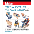 Make: Tips and Tales from the Workshop Volume 2: A Handy Reference for Makers
