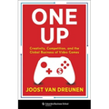 One Up: Creativity, Competition, and the Global Business of Video Games