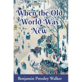 When The Old World Was New