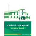 Between Two Worlds Instructor Manual: Basic Edition