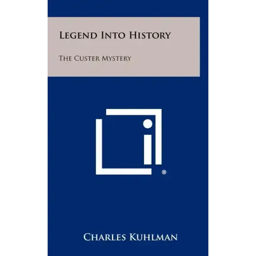 Legend Into History: The Custer Mystery