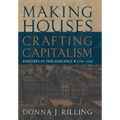 Making Houses, Crafting Capitalism: Builders in Philadelphia, 1790-1850