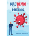 Mad'demic in a Pandemic