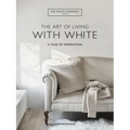 The Art of Living with White: A Year of Inspiration