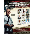 Martial Arts Masters & Pioneers: Who's Really Who in the Martial Arts
