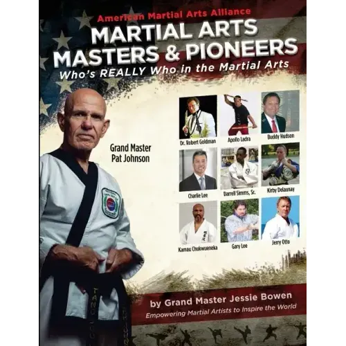 Martial Arts Masters & Pioneers: Who's Really Who in the Martial Arts