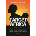 Target Africa: Ideological Neocolonialism in the Twenty-First Century