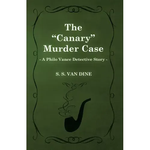 The Canary Murder Case (a Philo Vance Detective Story)