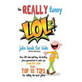 The REALLY Funny LOL! Joke Book For Kids: Over 200 Side-Splitting, Rib-Tickling Jokes: Guaranteed To Make You LAUGH OUT LOUD!