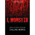 I, Monster: Serial Killers in Their Own Chilling Words