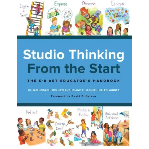 Studio Thinking from the Start: The K-8 Art Educator's Handbook