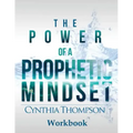 The Power of a Prophetic Mindset Workbook