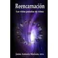 Reencarnación: Las vidas pasadas de Alma
