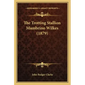 The Trotting Stallion Mambrino Wilkes (1879)