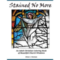 Stained No More: An Adult Christian Coloring Book of Beautiful Church Windows