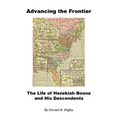 Advancing the Frontier - The Life of Hezekiah Boone and His Descendents