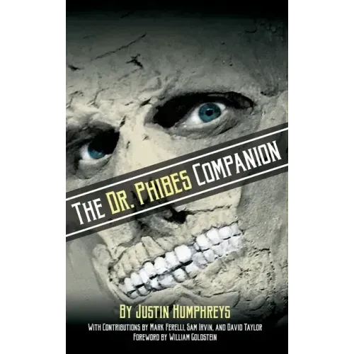 The Dr. Phibes Companion: The Morbidly Romantic History of the Classic Vincent Price Horror Film Series (hardback)