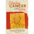 Healing Cancer with Qigong: One man's search for healing and love in curing his cancer with complementary therapy