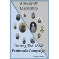 A Study Of Leadership During The 1862 Peninsula Campaign