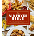 The Air Fryer Bible (Cookbook): More Than 200 Healthier Recipes for Your Favorite Foods