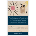 Psychodynamic Treatment of Children with Severe Emotional Disturbances