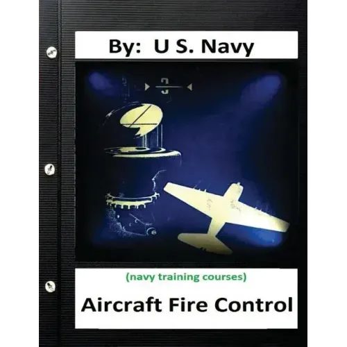 Aircraft Fire Control. By: U.S. Navy ( Navy Training Courses )