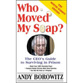 Who Moved My Soap?: The CEO's Guide to Surviving Prison: The Bernie Madoff Edition