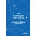 Inner Mongolia, Outer Mongolia: The History of the Division of the Descendants of Chinggis Khan in the 20th Century
