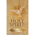 The Holy Spirit: The Feminine Nature of God: How the Feminine Component of Jehovah God Was Erased from Early Christian and Jewish Belie