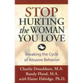 Stop Hurting the Woman You Love: Breaking the Cycle of Abusive Behavior