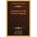 A Dictionary of the Choctaw Language
