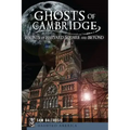 Ghosts of Cambridge:: Haunts of Harvard Square and Beyond