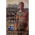 ONE DAY CLOSER TO THE WORLD and WAKE-UP!!!!