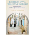 Rebellious Wives, Neglectful Husbands: Controversies in Modern Qur'anic Commentaries