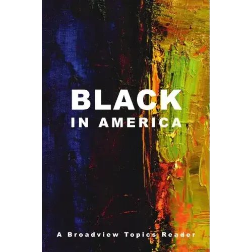 Black in America: A Broadview Topics Reader