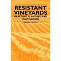 Resistant Vineyeards - Grafting, Planting, and Cultivation