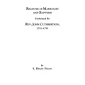 Register of Marriages and Baptisms Performed by REV. John Cuthbertson, Covenanter Minister, 1751-1791