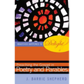 Whatever Happened to Delight?: Preaching the Gospel in Poetry and Parables