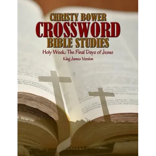 Crossword Bible Studies - Holy Week: The Last Days of Jesus: King James Version