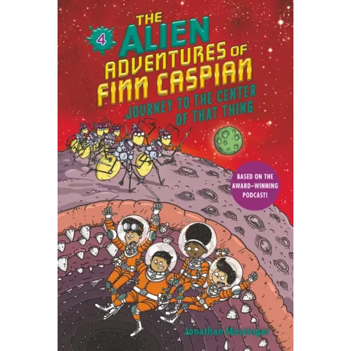The Alien Adventures of Finn Caspian #4: Journey to the Center of That Thing
