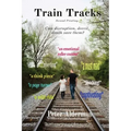 Train Tracks: Second Printing Can disruption, deceit, death save them?