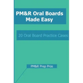 PM&R Oral Boards Made Easy: 20 Oral Board Practice Cases