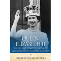 Queen Elizabeth II: The Life and Legacy of Britain's Second Longest Reigning Monarch