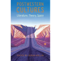 Postwestern Cultures: Literature, Theory, Space