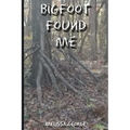 Bigfoot Found Me