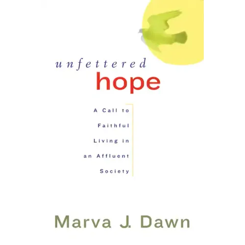 Unfettered Hope: A Call to Faithful Living in an Affluent Society