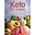 Keto Diet Cookbook: An Easy Guide To Learn A Shortcut To Ketosis, Lose Weight, Feel Great With The Best Ketogenic Recipes And Keto Diet Pl